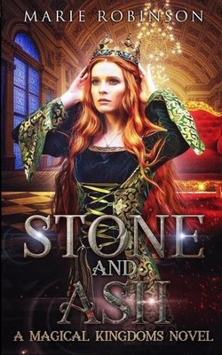 Stone and Ash: A Magical Kingdoms Fantasy Why Choose Romance by Marie Robinson (