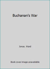 Buchanan's War by Jonas. Ward