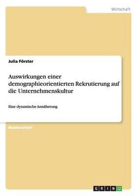 Auswirkungen Einer Demographieorientierten Rekrutierung Auf Die Unternehmenskult