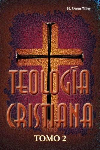 Thumbnail - H Orton Wiley Teología Cristiana, Tomo 2 (taschenbuch) (us Import)