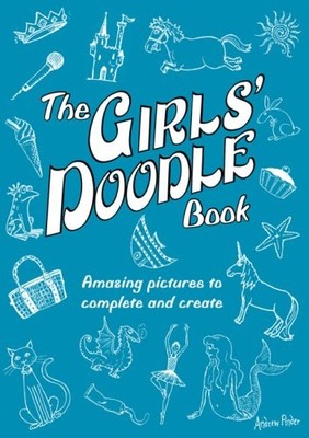The Girls' Doodle Book: Amazing Pictures to Complete and Create,