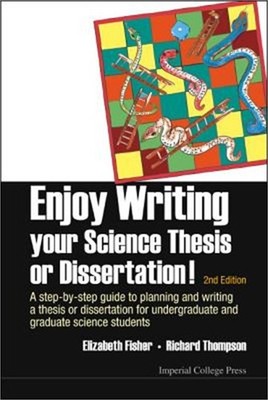 Enjoy Writing Your Science Thesis or Dissertation!: A Step-By-Step Guide to Plan