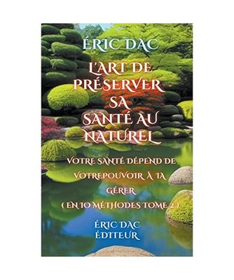 L'art de préserver sa santé au naturel [La Santé Au Naturel, Band 2], Dac, Er