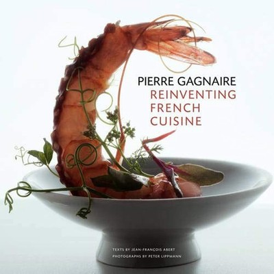 PIERRE GAGNAIRE: REINVENTING FRENCH CUISINE BY Jean-franois Abert HARDCOVER