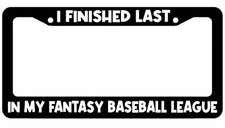I finished last in my fantasy baseball league License Plate frame