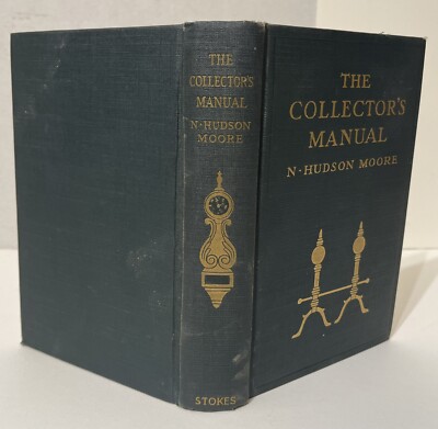 1906 THE COLLECTOR'S MANUAL BY N. HUDSON MOORE HARDCOVER BOOK | eBay