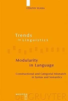 MODULARITY IN LANGUAGE: CONSTRUCTIONAL AND CATEGORIAL By Etsuyo Yuasa