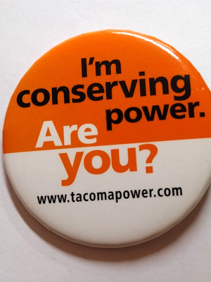 I'm Conserving Power. Are You? Tacoma Power Badge Button Pin