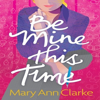 Be Mine This Time (Having It All Book 1) MaryAnn Clarke Paperback