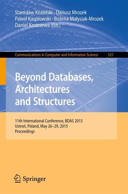 Beyond Databases, Architectures and Structures Stanis¿aw Kozielski (u. a.) Buch