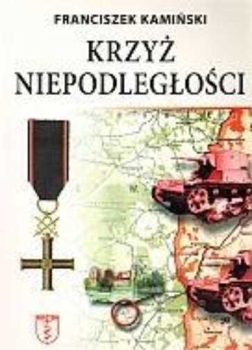 Krzy? niepodleg?o?ci {Krzyz niepodleglosci} KAMI?SK FRANCISZEK /KAMINSK/ - KAMI?SK FRANCISZEK
