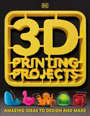 3D Printing Projects by Dk PAPERBACK 9781465464767