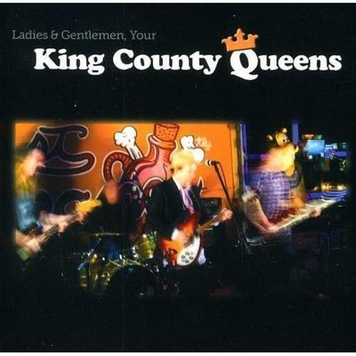 King County Queens  - Ladies & Gentlemen,Your King County Queen (CD Album 2013 )