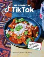 As Cooked on TikTok: Fan favorites and recipe exclusives from more than 4 - GOOD