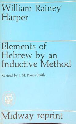 ELEMENTE DES HEBRÄISCHEN NACH EINER INDUKTIVEN METHODE RAINEY WILLIAM MIDWAY 1974 \ BROSSURA