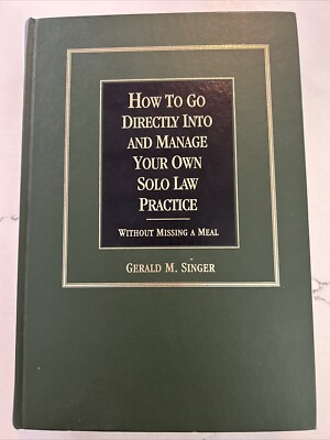 How to Go Directly into and Manage Your Own Solo Law Practice