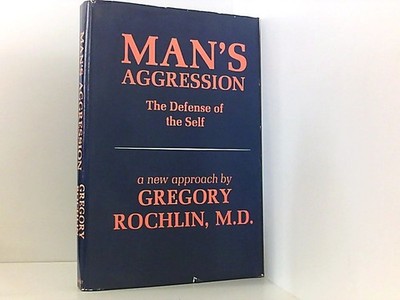 Man's aggression, The defense of the self, Rochlin, Gregory: