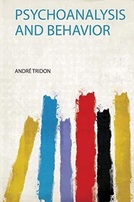 Psychoanalysis and Behavior by Andr� Tridon (2020, Trade Paperback)
