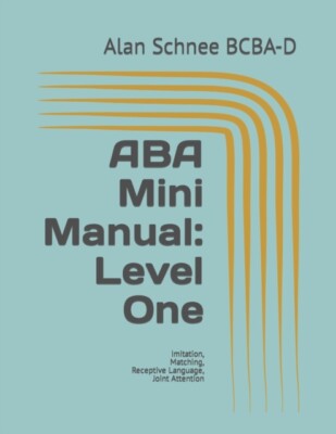 Schnee BCBA-D - ABA Mini Manual  Level One  Imitation Matching Recep - S555z