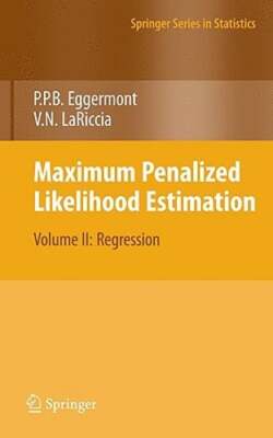Maximum Penalized Likelihood Estimation: Volume II: Regression by Eggermont: New