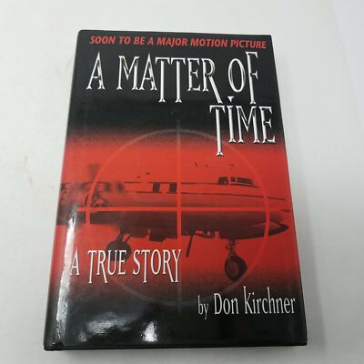 A Matter of Time: A True Story by Don Kirchner 2003 0972015329