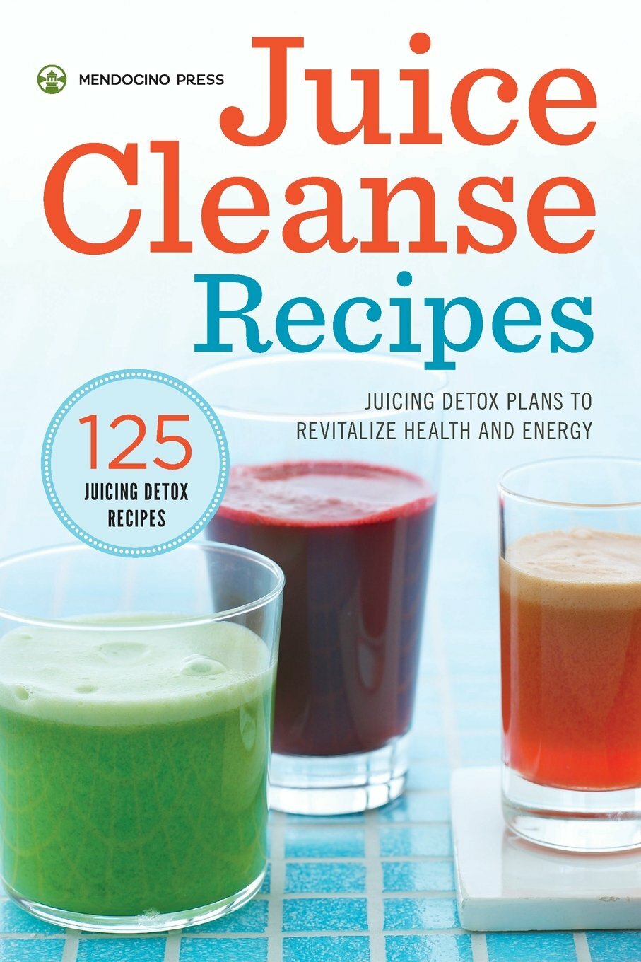 Juice Cleanse Recipes Juicing Detox Plans to Revitalize Health and Energy NEW