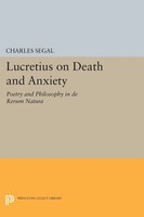 Lucretius On Death And Anxiety Poetry And Philosophy In DE Rerum Natura Segal