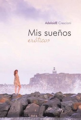 MIS Suenos Eroticos by Adelaide Crescioni (Spanish) Hardcover Book