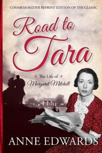 Thumbnail - Road To Tara: The Life Of Margaret Mitchell, Commemorative Reprint Of