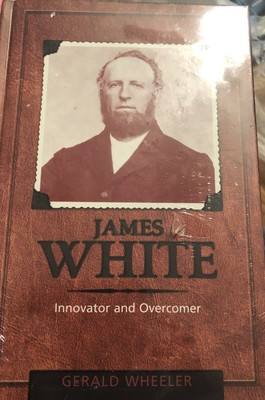 James White: Innovator and Overcomer , Wheeler, Gerald New!