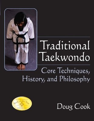 Traditional Taekwondo: Core Techniques, ..., Cook, Doug