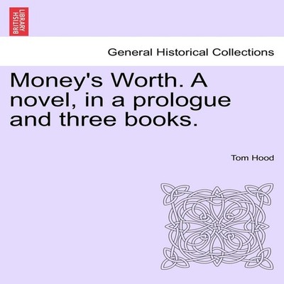 Money's Worth. A novel in a prologue and three books. Vol. III. T