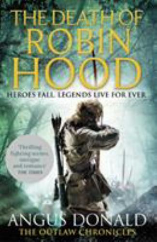 Der Tod von Robin Hood (Outlaw Chronicles), Donald, Angus, sehr gut, 2017-09 - Bild 1 von 1