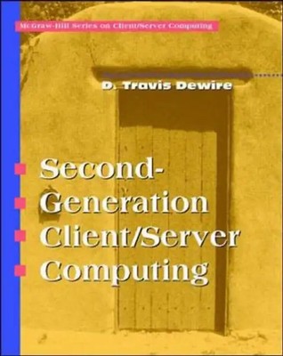 Second Generation Client/Server Computing (Mcgraw-Hill Series on Client/Server C