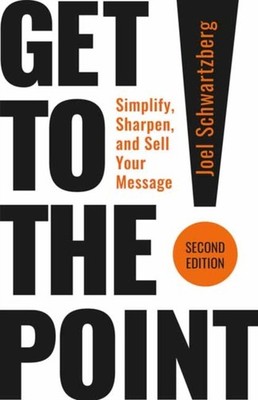 Get to the Point! Second Edition by Joel Schwartzberg (Paperback Book)