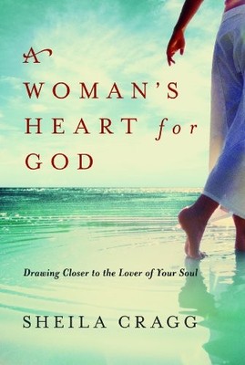A WOMAN'S HEART FOR GOD: DRAWING CLOSER TO THE LOVER OF By Sheila Cragg **NEW**