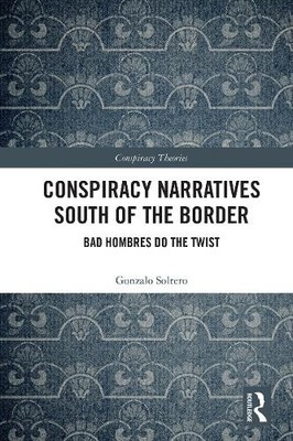 Conspiracy Narratives South of the Border - 9780367569006
