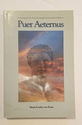 Puer Aeternus: A Psychological Study of the Adult Struggle With