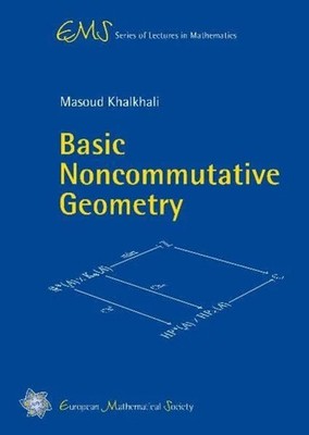 Basic Noncommutative Geometry (EMS Series of Lectures in Buch EMS Press