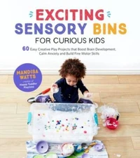 Exciting Sensory Bins for Curious Kids: 60 Easy Creative Play Projects Th - GOOD
