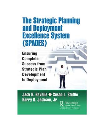 The Strategic Planning and Deployment Excellence System (SPADES): Ensuring Compl