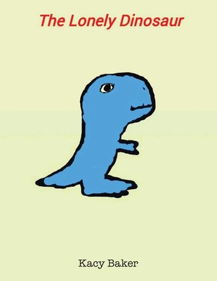 Kacy Baker | The Lonely Dinosaur | Taschenbuch | Englisch (2016)