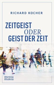 Zeitgeist oder Hl. Geist der Zeit  von Kocher, Richard | Buch | Zustand sehr gut