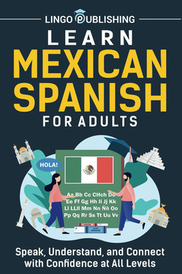 Learn Mexican Spanish for Adults: Speak, Understand, and Connect with Confidence