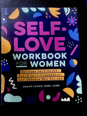 Self-Love Workbook and Journal Ser.: Self-Love Workbook for Women : Release...