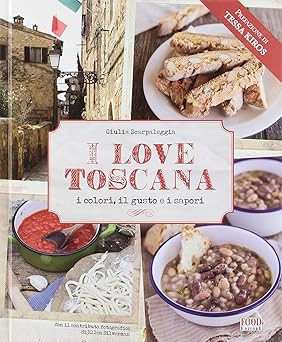 I love Toscana. Ediz. italienischer Scarpaleggia, Giulia and Badi, F.