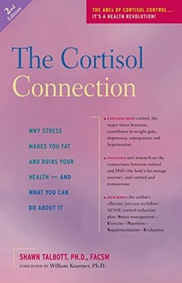 The Cortisol Connection: Why Stress Makes You Fat and Ruins Your Health  And W