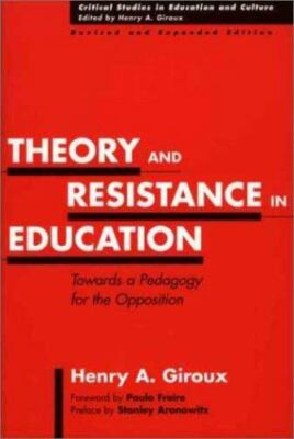 Theory and Resistance in Education: Towards a Pedagogy for the Opposition [Criti