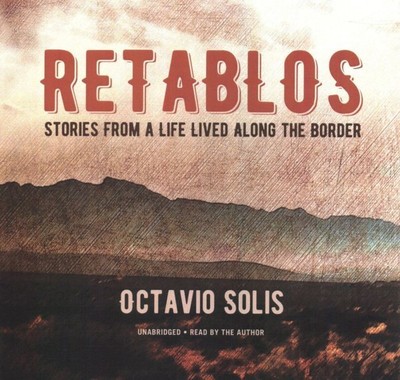Retablos : Stories from a Life Lived Along the Border, CD/Spoken Word by Soli...