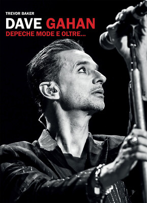 Dave Gahan. Depeche Mode e oltre... - Baker Trevor